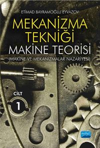 Mekanizma Tekniği & Makine Teorisi (Makine ve Mekanizmalar Nazariyesi) Cilt 1