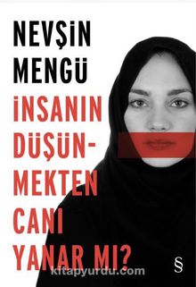 İnsanın Düşünmekten Canı Yanar Mı? - Nevşin Mengü