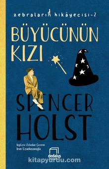 Büyücünün Kızı / Zebraların Hikayecisi 2 - Spencer Holst