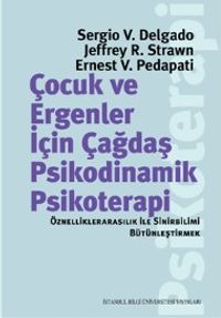 Çocuk ve Ergenler İçin Çağdaş Psikodinamik Psikoterapi: Öznelliklerarasılık İle Sinirbilimi Bütünleştirmek