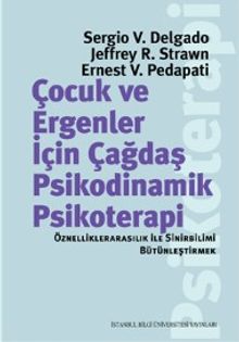 Çocuk ve Ergenler İçin Çağdaş Psikodinamik Psikoterapi: Öznelliklerarasılık İle Sinirbilimi Bütünleştirmek