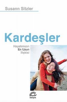 Kardeşler & Hayatımızın En Uzun İlişkisi