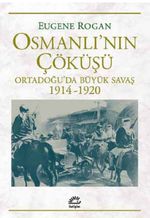 Osmanlı'nın Çöküşü & Ortadoğu'da Büyük Savaş 1914-1920