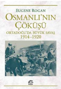 Osmanlı'nın Çöküşü & Ortadoğu'da Büyük Savaş 1914-1920