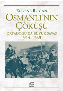 Osmanlı'nın Çöküşü & Ortadoğu'da Büyük Savaş 1914-1920