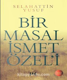 Bir Masal İsmet Özel'i - Selahattin Yusuf