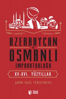 Azerbaycan ve Osmanlı İmparatorluğu (XV-XVI. Yüzyıllar)
