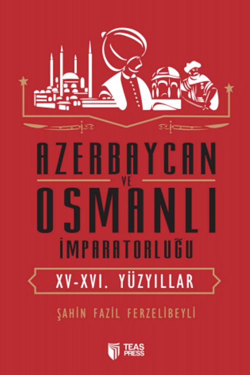 Azerbaycan ve Osmanlı İmparatorluğu (XV-XVI. Yüzyıllar)