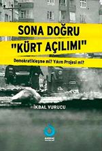 Sona Doğru Kürt Açılımı & Demokratikleşme mi? Yıkım Projesi mi?