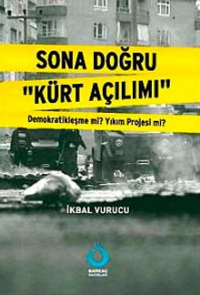 Sona Doğru Kürt Açılımı & Demokratikleşme mi? Yıkım Projesi mi?