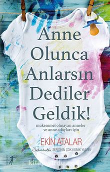 Anne Olunca Anlarsın Dediler Geldik! - Ekin Atalar
