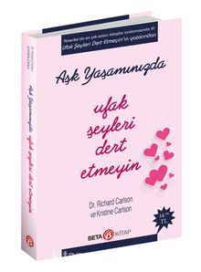 Aşk Yaşamında Ufak Şeyleri Dert Etmeyin - Dr. Richard Carlson