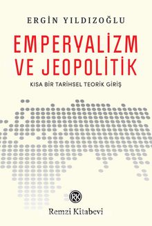 Emperyalizm ve Jeopolitik & Kısa Bir Tarihsel Teorik Girişi