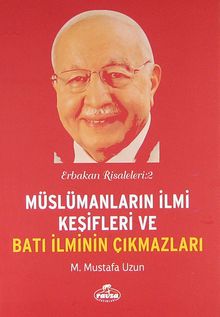 Müslümanların İlmi Keşifleri ve Batı İlminin Çıkmazları / Erbakan Risaleleri:2