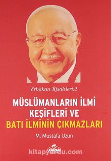 Müslümanların İlmi Keşifleri ve Batı İlminin Çıkmazları / Erbakan Risaleleri:2 - M. Mustafa Uzun