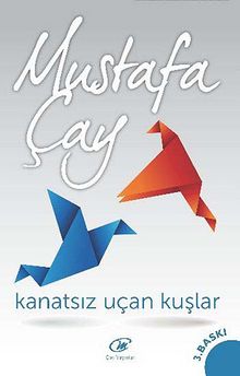 Kanatsız Uçan Kuşlar - Mustafa Çay