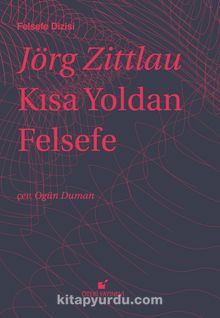 Kısa Yoldan Felsefe (Ciltli) - Jörg Zittlau