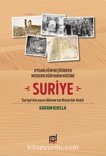 Uygarlığın Beşiğinden Modern Dünyanın Krizine Suriye - Karam Khella