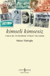 Kimseli Kimsesiz & Yakacık Yetiştirme Yurdu Yıllarım