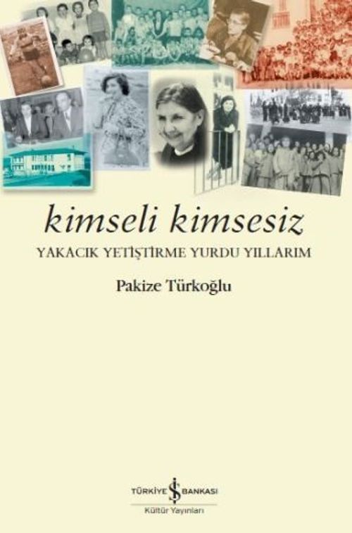 Kimseli Kimsesiz & Yakacık Yetiştirme Yurdu Yıllarım