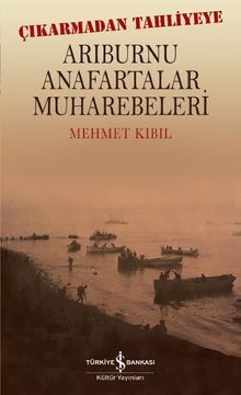 Çıkarmadan Tahliyeye Arıburnu Anafartalar Muharebeleri