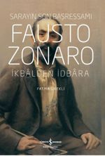 Sarayın Son Başressamı Fausto Zonaro & İkbalden İdbara