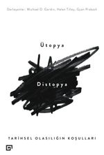 Ütopya - Distopya & Tarihsel Olasılığın Koşulları