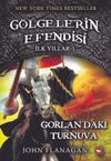 G&ouml;lgelerin Efendisi İlk Yıllar 1. Kitap / Gorlan'daki Turnuva