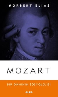 Mozart & Bir Dahinin Sosyolojisi Üzerine