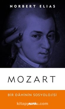 Mozart & Bir Dahinin Sosyolojisi Üzerine - Norbert Elias