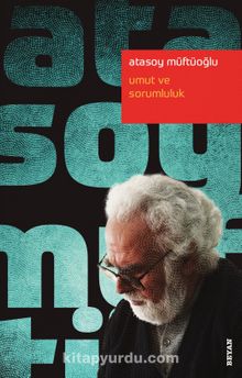 Umut ve Sorumluluk - Atasoy Müftüoğlu