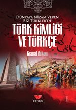 Dünyaya Nizam Veren Biz Türkler'de Türk Kimliği ve Türkçe