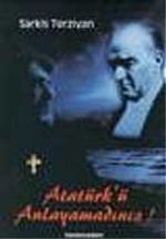 Atatürk'ü Anlayamadınız