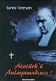 Atatürk'ü Anlayamadınız