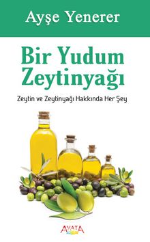 Bir Yudum Zeytin Yağı - Ayşe Yenerer