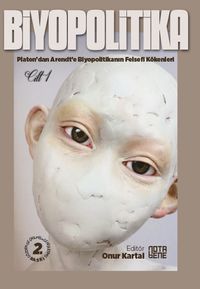 Biyopolitika 1. Cilt & Platon'dan Arendt'e Biyopolitikanın Felsefi Kökenleri