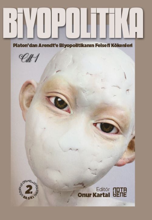 Biyopolitika 1. Cilt & Platon'dan Arendt'e Biyopolitikanın Felsefi Kökenleri