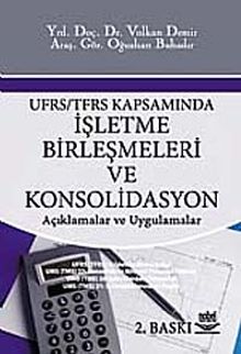 UFRS/TFRS Kapsamında İşletme Birleşmeleri ve Konsolidasyon & Açıklamalar ve Uygulamalar