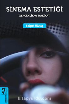 Sinema Estetiği & Gerçeklik ve Hakikat - Selçuk Ulutaş