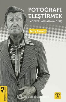 Fotoğrafı Eleştirmek & İmgeleri Anlamaya Giriş - Terry Barrett