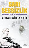 Sarı Sessizlik & Sarıkamış 1914: Bir Kayboluş Romanı
