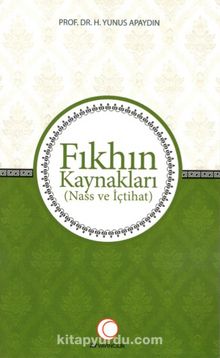 Fıkhın Kaynakları & Nass ve İçtihat - Prof. Dr. Hacı Yunus Apaydın