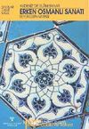 Erken Osmanlı Sanatı & Beyliklerin Mirası / Akdeniz'de İslam Sanatı