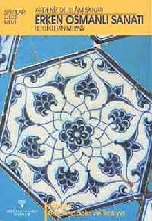 Erken Osmanlı Sanatı & Beyliklerin Mirası / Akdeniz'de İslam Sanatı