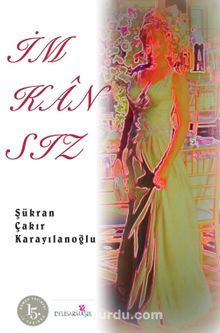 İmkansız - Şükran Çakır Karayılanoğlu