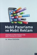 Mobil Pazarlama ve Mobil Reklam & Tüketicilerin Mobil Reklamcılığa Karşı Tutumlarının Analizi