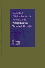 1939'dan Günümüze Yazılı Kaynaklarda Yemek Kültürü Terimleri Sözlüğü (Ciltli)