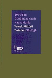 1939'dan Günümüze Yazılı Kaynaklarda Yemek Kültürü Terimleri Sözlüğü (Ciltli)