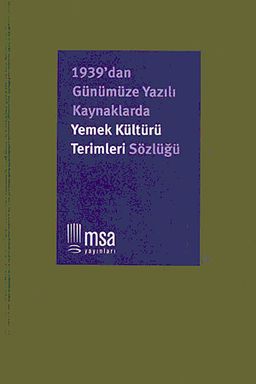 1939'dan Günümüze Yazılı Kaynaklarda Yemek Kültürü Terimleri Sözlüğü (Ciltli)