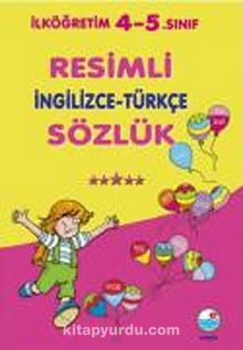 İlköğretim 4-5. Sınıf Resimli İngilizce-Türkçe Sözlük - Mualla Uygur